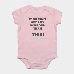 It doesn't get any weirder than this! A pretty funny design for the weirdo's. Baby Bodysuit